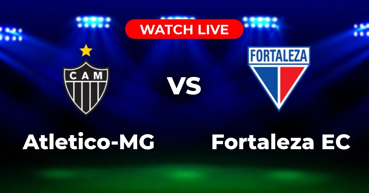 Onde Assistir Atlético-MG x Fortaleza: Brasileirão Série A AO VIVO em 2025