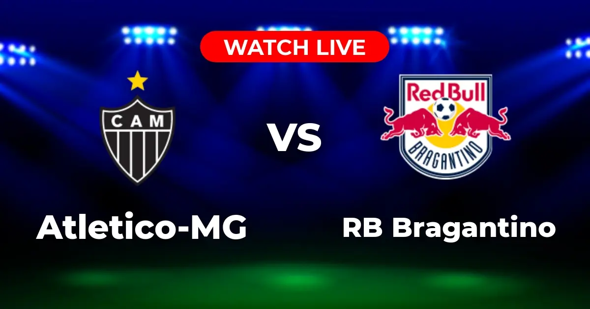 Onde Assistir Atlético-MG x RB Bragantino Ao Vivo: Guia Completo da Transmissão