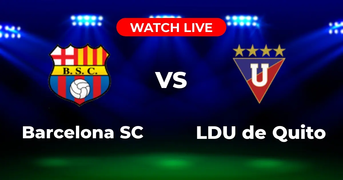 Dónde Ver Barcelona SC vs. LDU de Quito EN VIVO: Liga Pro Ecuador 2025
