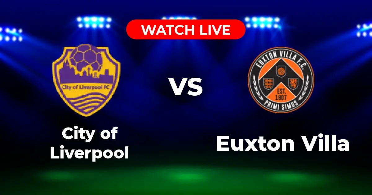 Where to Watch City of Liverpool vs. Euxton Villa: FA Cup Viewing Guide