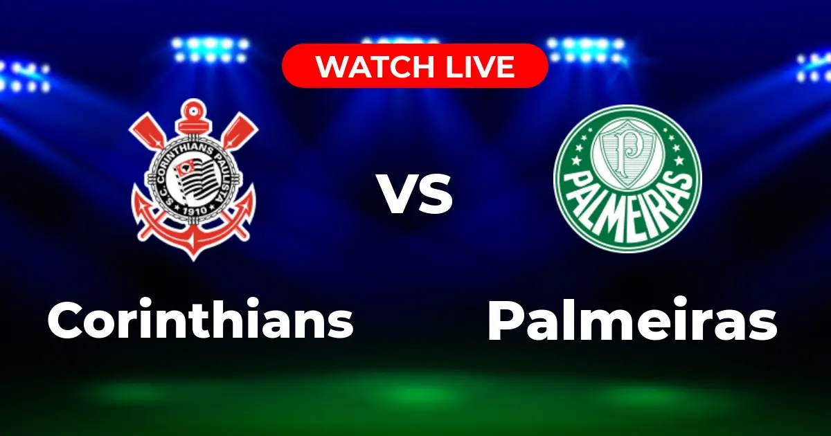 Onde Assistir Corinthians x Palmeiras AO VIVO: Brasileirão Série A (31/08/2025)