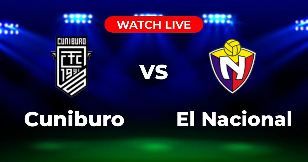 Dónde Ver Cuniburo vs. El Nacional EN VIVO: Guía Completa Liga Pro Ecuador 2025