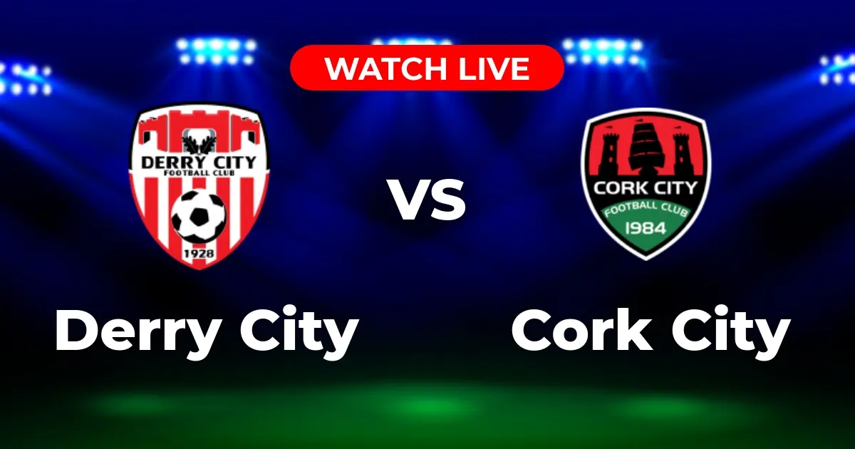 Where to Watch Derry City vs. Cork City: Live Streams, TV Broadcasts & Viewing Options