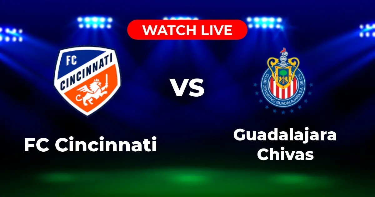 Where to Watch FC Cincinnati vs. Guadalajara Chivas: Leagues Cup 2025 Live (Worldwide)