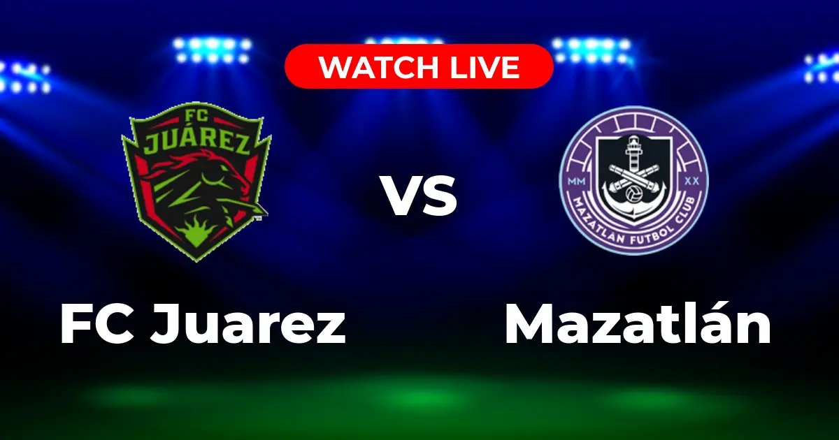 Dónde Ver FC Juárez vs. Mazatlán EN VIVO: Guía Completa de Canales y Streaming para Liga MX