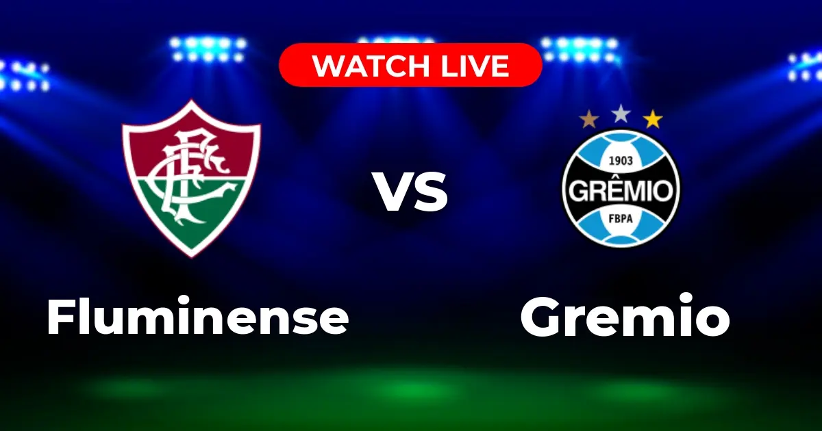 Onde Assistir Fluminense x Grêmio Ao Vivo: Brasileirão 2025