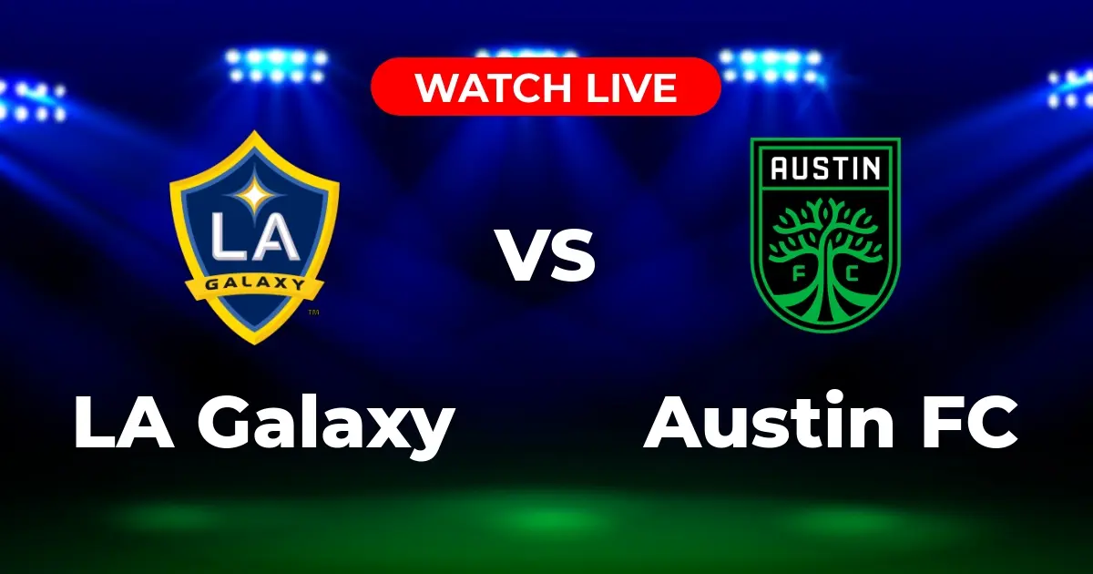 Where to Watch LA Galaxy vs Austin FC: Stream Live on MLS Season Pass