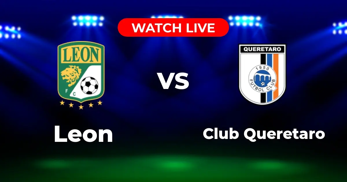 Dónde Ver León vs. Querétaro EN VIVO: Guía de Canales y Streaming Liga MX