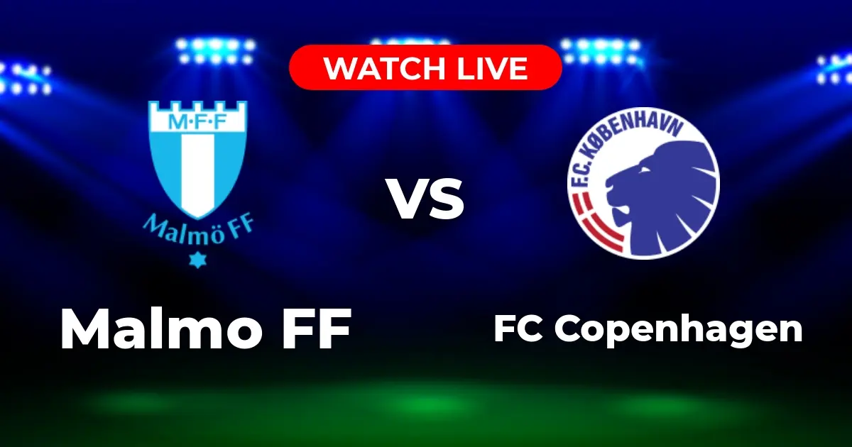 Where to Watch Malmo FF vs. FC Copenhagen: Champions League Viewing Guide