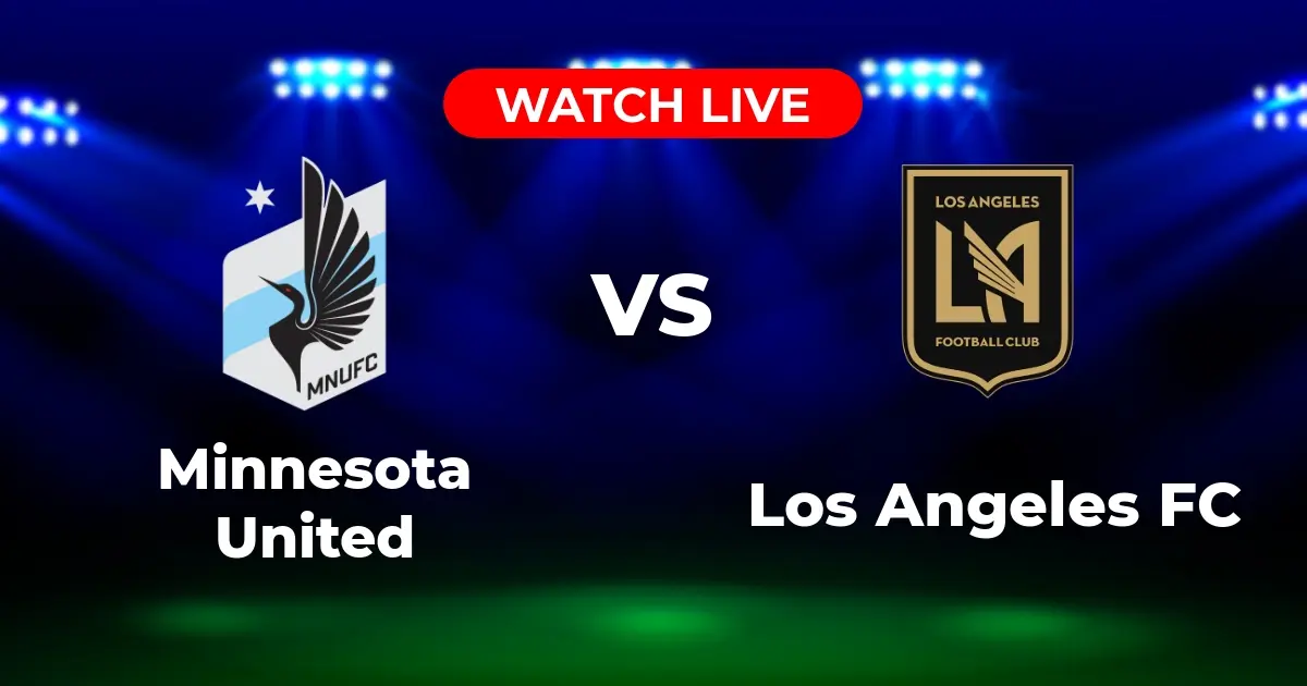Where to Watch Minnesota United vs LAFC: MLS Season Pass Streaming Guide