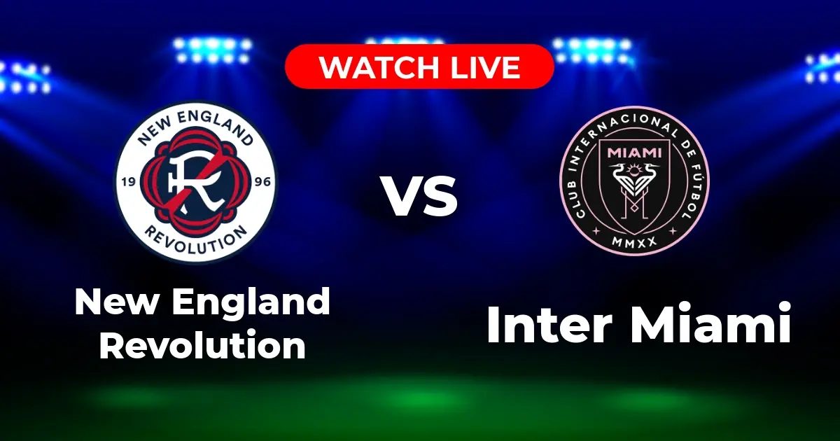 Where to Watch New England Revolution vs Inter Miami Live!