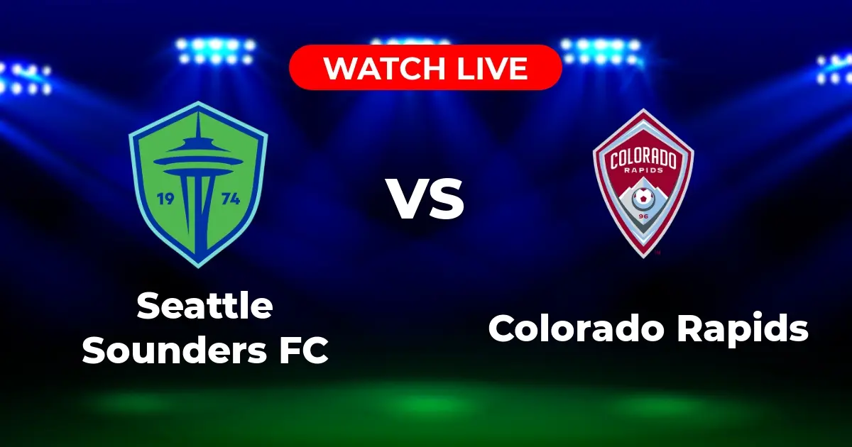 Where to Watch Seattle Sounders vs. Colorado Rapids: MLS Live Stream & TV Info