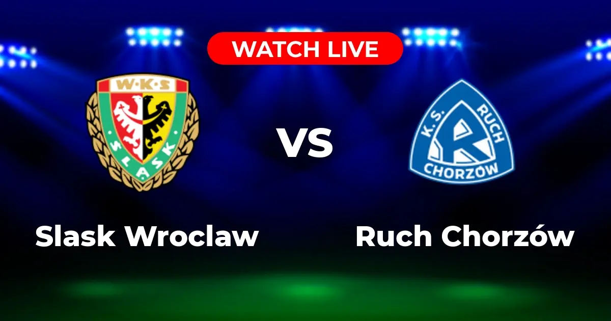 Where to Watch Slask Wroclaw vs. Ruch Chorzow: I Liga Viewing Guide