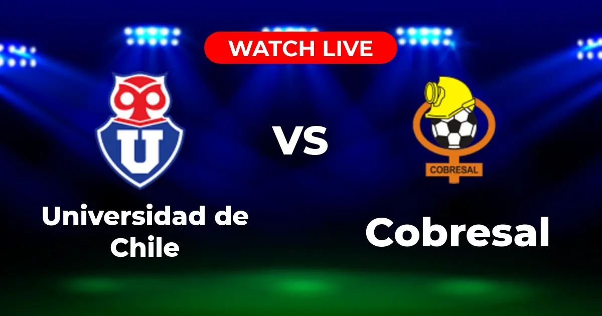 Dónde Ver U de Chile vs. Cobresal: Guía de Canales y Streaming (4 Agosto 2025)