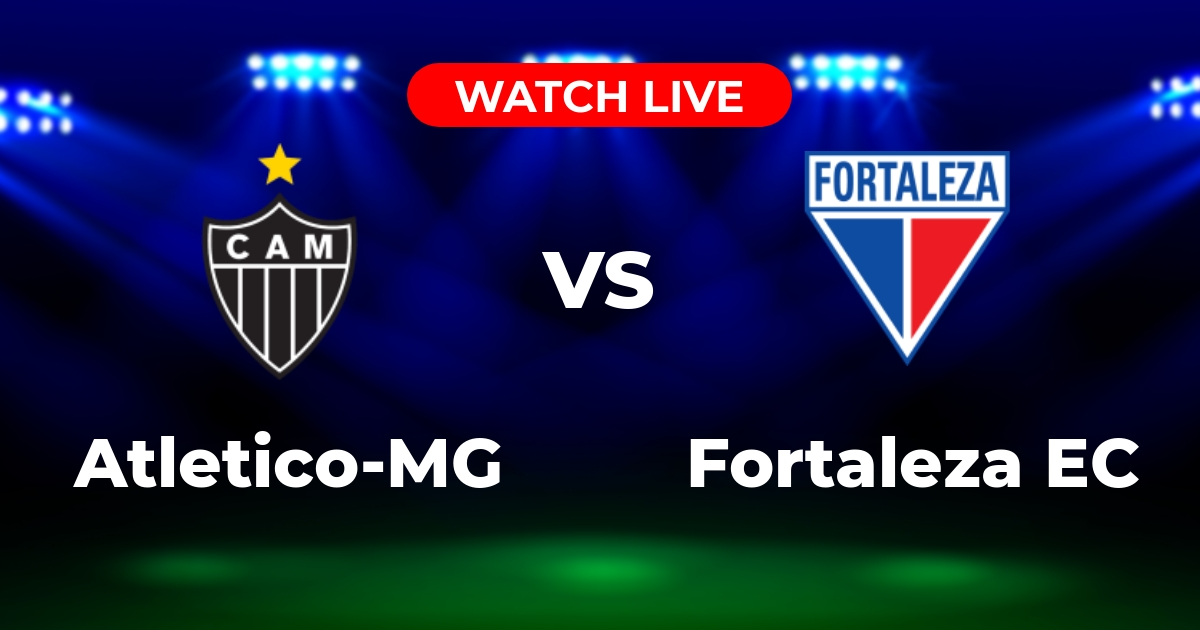 Onde Assistir Atlético-MG x Fortaleza: Brasileirão Série A AO VIVO em 2025
