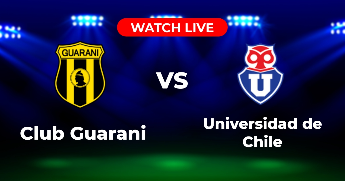 Dónde Ver Club Guaraní vs. Universidad de Chile: Guía de Transmisión Sudamericana