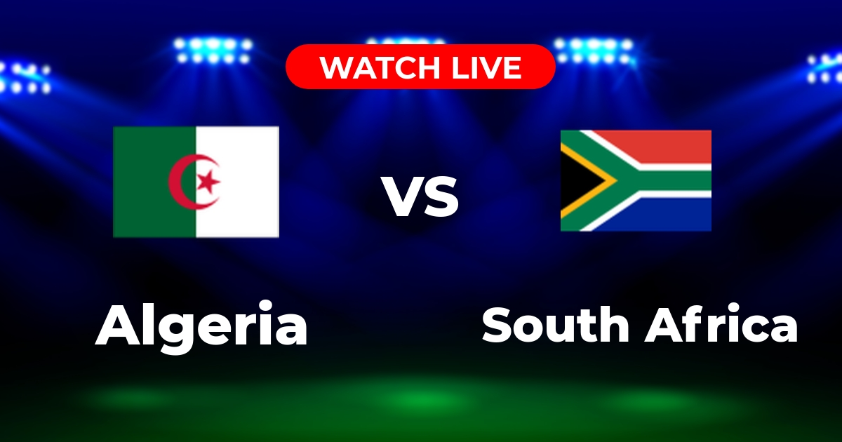 Where to Watch Algeria vs South Africa: CHAN Live Streams, TV Channels & Global Viewing Guide