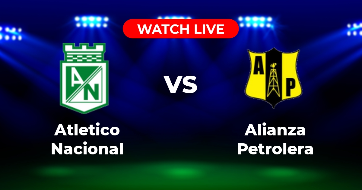 Dónde Ver Atlético Nacional vs. Alianza Petrolera EN VIVO: Guía Completa