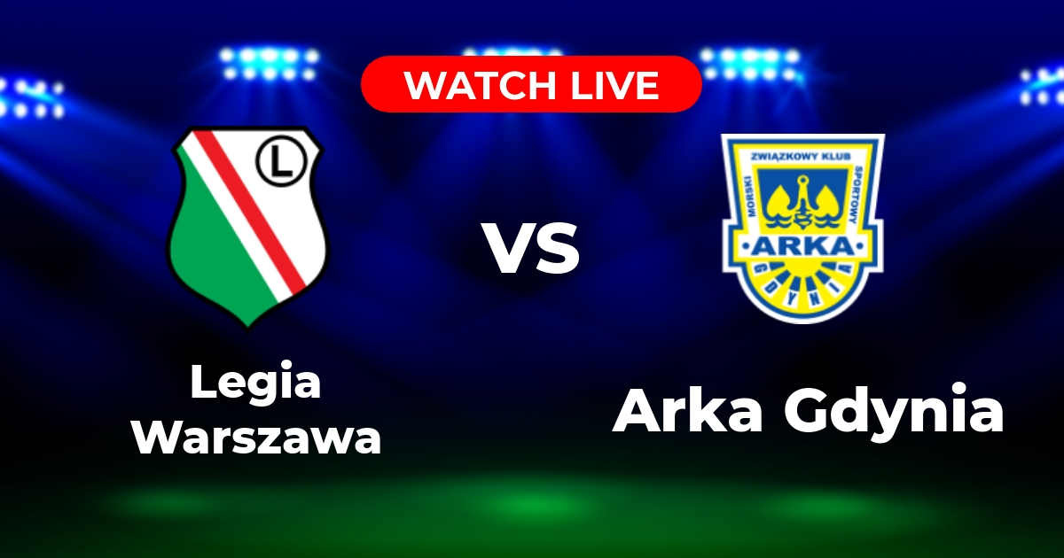 Where to Watch Legia Warszawa vs. Arka Gdynia: Ekstraklasa Live Streams & TV