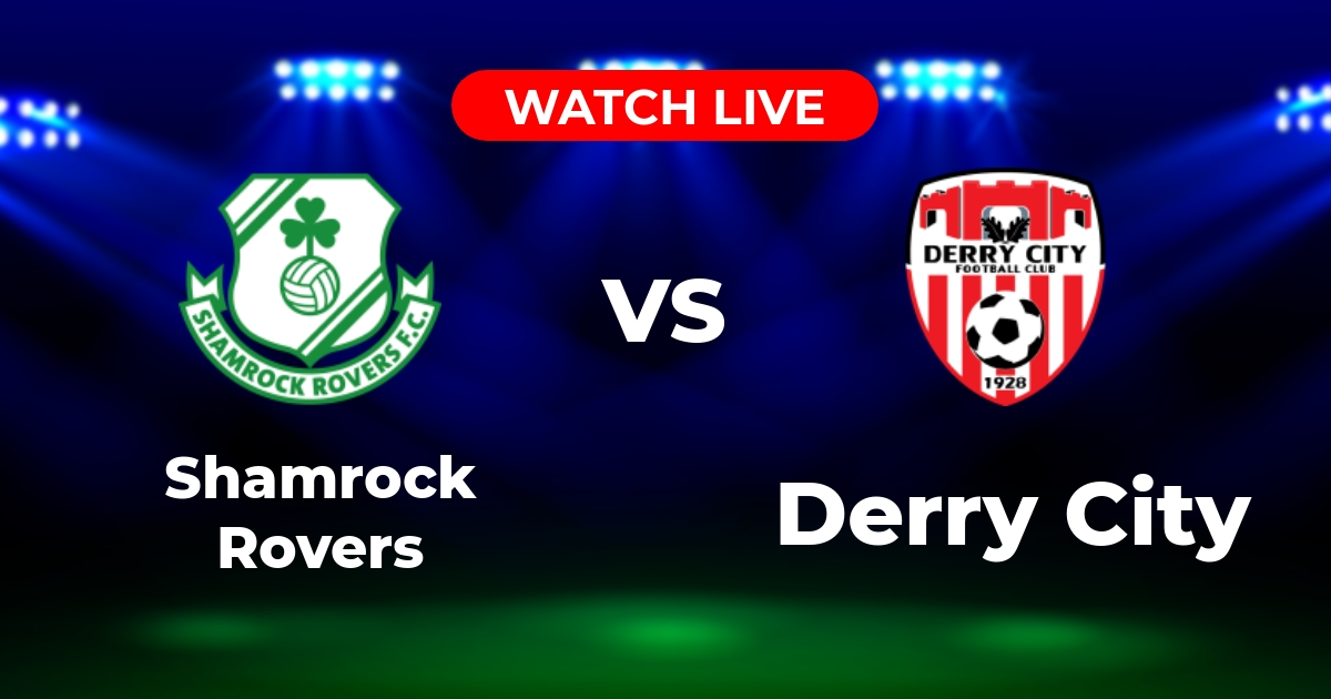 Where to Watch Shamrock Rovers vs Derry City: Irish Premier Division Guide